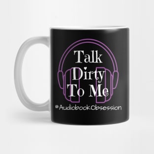 Talk Dirty To Me Mug